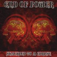End Of Power : Shackled to a Corpse